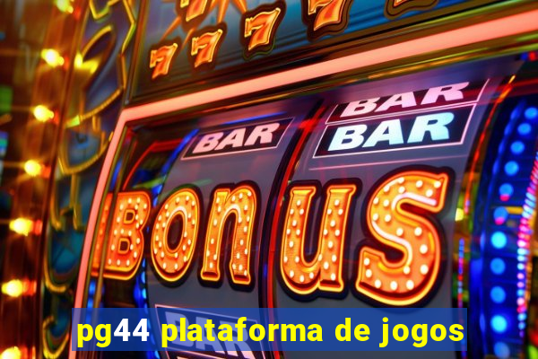 pg44 plataforma de jogos